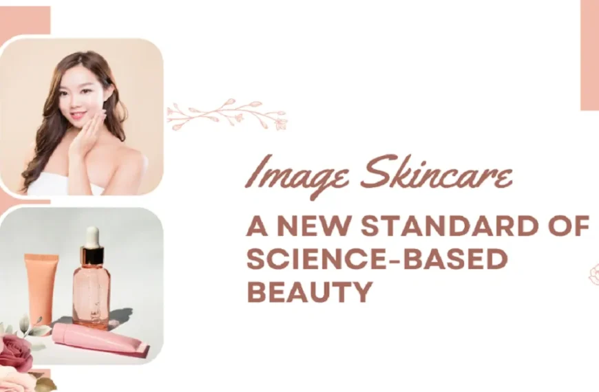 Image Skincare – A New Standard of Science-Based Beauty