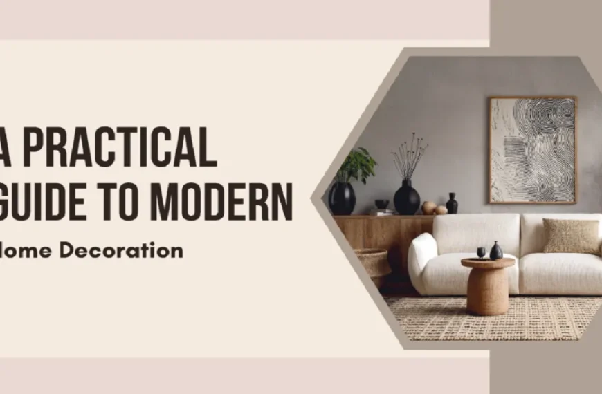 A Practical Guide to Modern Home Decoration